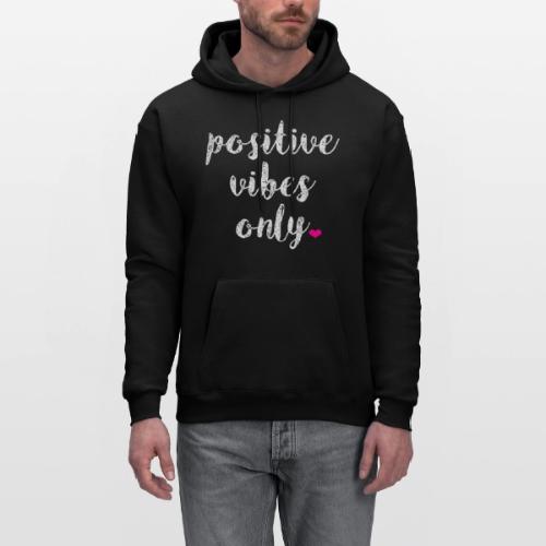 POSITIVE VIBES ONLY - Men's Hoodie