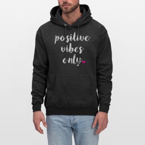 POSITIVE VIBES ONLY - Men's Hoodie