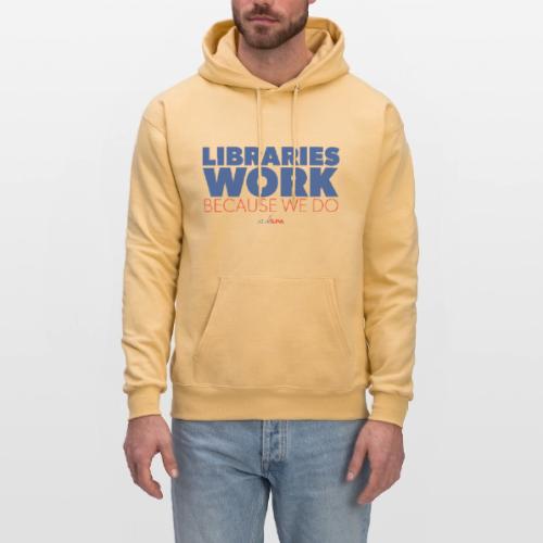 Libraries Work Because We Do - Men's Hoodie
