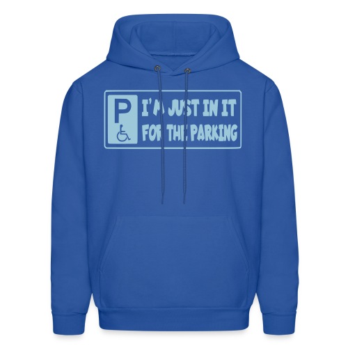 I'm only in a wheelchair for the parking - Men's Hoodie