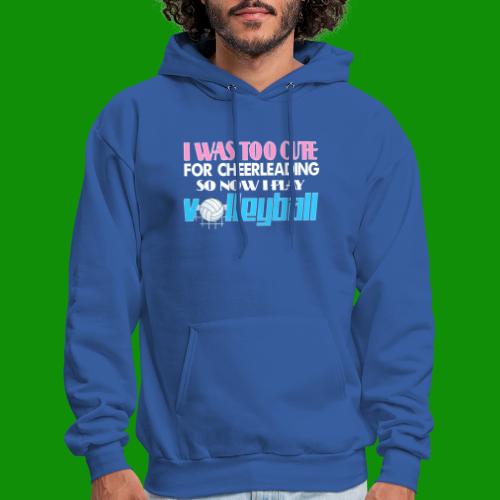 Too Cute For Cheerleading Volleyball - Men's Hoodie