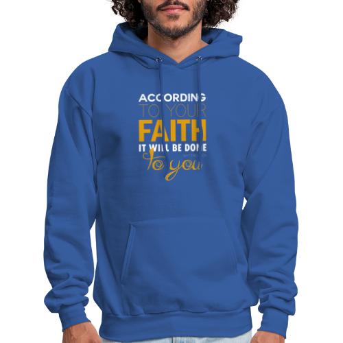 According to your faith it will be done to you - Men's Hoodie