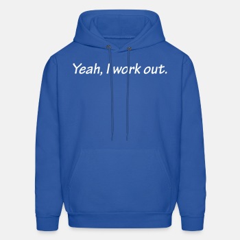 Yeah I work out ats - Hoodie for men