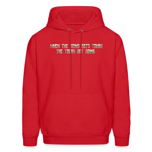 When the going gets tough.... - Men's Hoodie