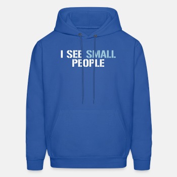 I see small people - Hoodie for men
