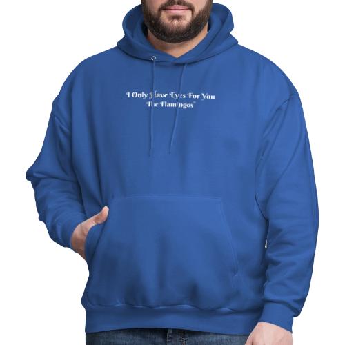 I Only Have Eyes For You/ All White Letters - Men's Hoodie