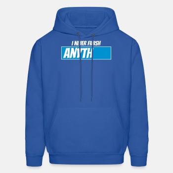 I never finish anything - Hoodie for men