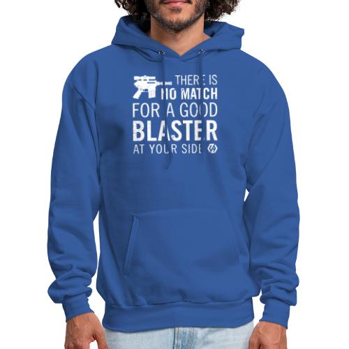 There's no match for a good blaster - Men's Hoodie