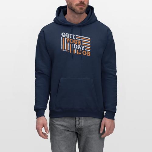 Quit Your Day Job - Men's Hoodie