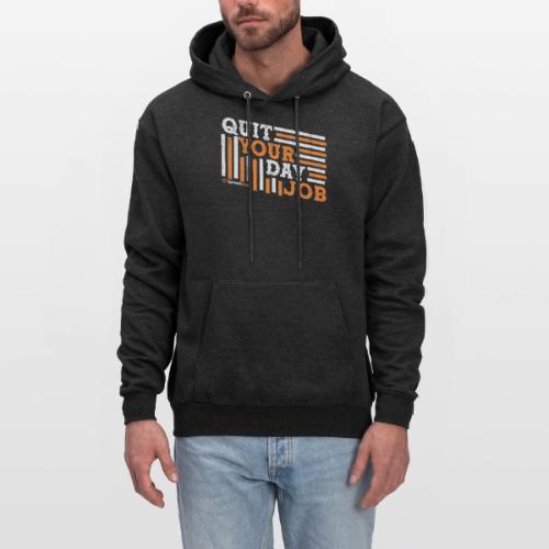 Quit Your Day Job - Men's Hoodie