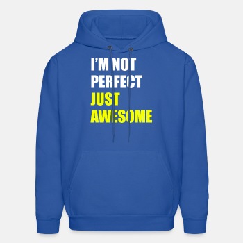 I'm not perfect - Just awesome - Hoodie for men