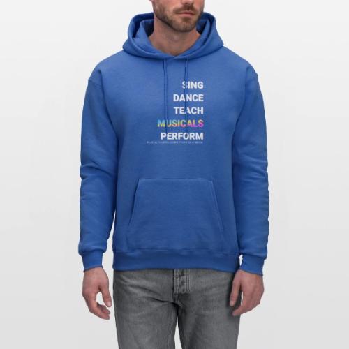 SING DANCE TEACH PERFORM - Men's Hoodie