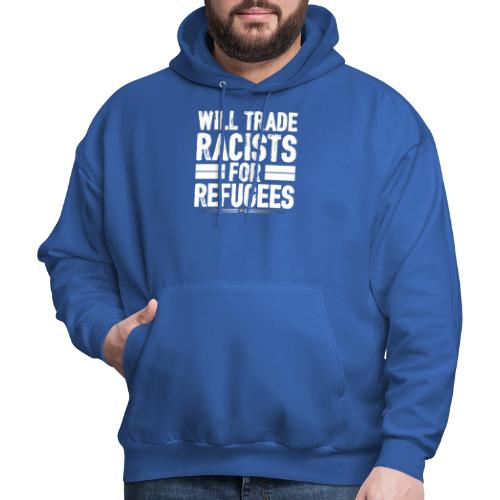 Will Trade Racists For Refugees No Racist gifts - Men's Hoodie