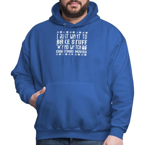 I Just Want to Bake Stuff and Watch Christmas - Men's Hoodie