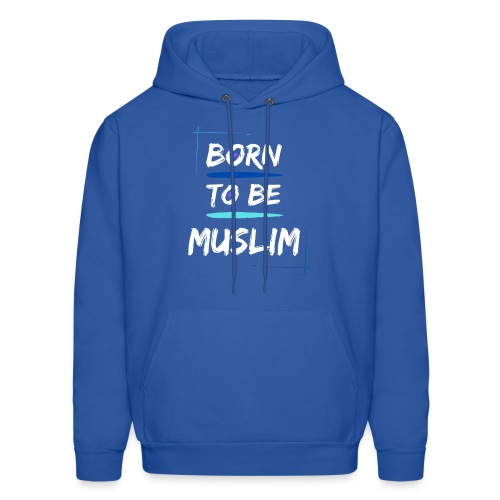 Born To Be Muslim - Men's Hoodie