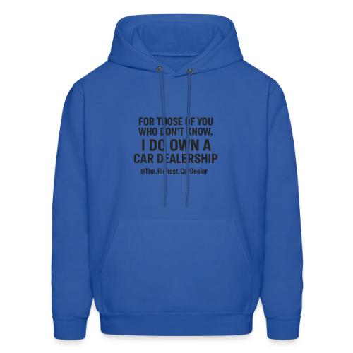 WE OWN A CAR DEALERSHIP!!!! - Men's Hoodie