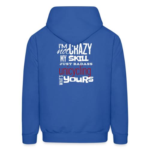I m Not Crazy My Skill Just Badass Unicycling - Men's Hoodie