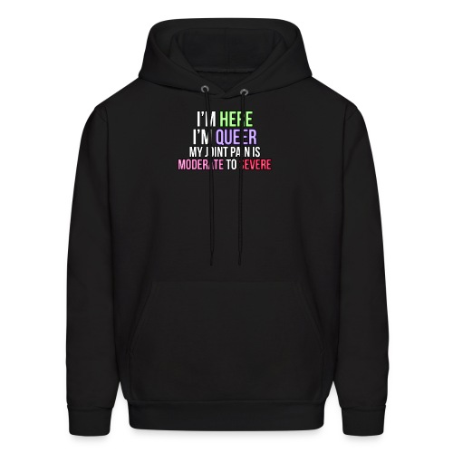I'm Here, I'm Queer, my joint paint is moderate... - Men's Hoodie