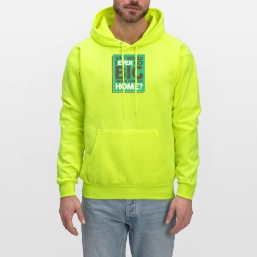 Go Big or Go Home - Men's Hoodie