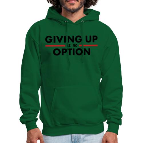 Giving Up is no Option - Men's Hoodie