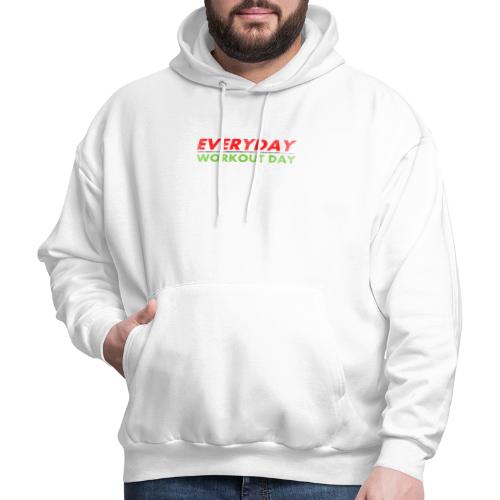 Everyday Workout Day - Men's Hoodie