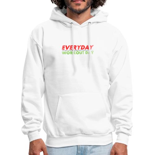 Everyday Workout Day - Men's Hoodie