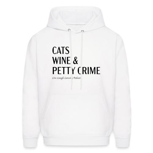 Cats Wine & Petty Crime - Men's Hoodie