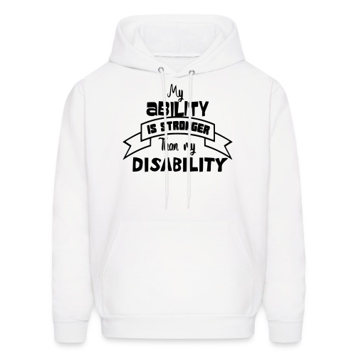 my ability is stronger than my disability - Men's Hoodie