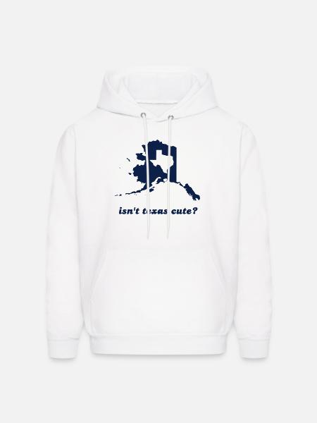 Isn't Texas Cute Compared to Alaska - Men's Hoodie - white