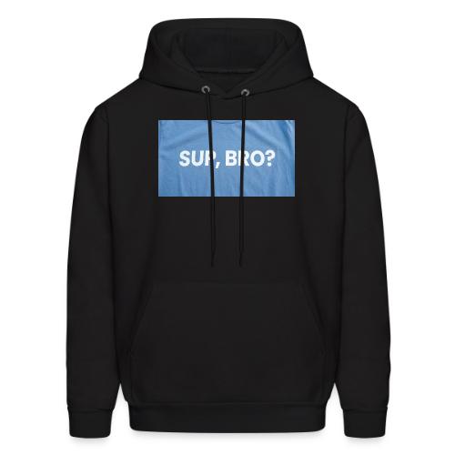 SUP BRO TEE - Men's Hoodie