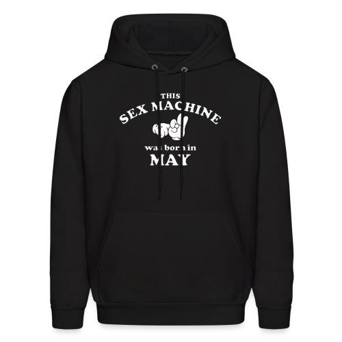 This Sex Machine Was Born In May - Men's Hoodie