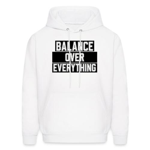 BALANCE OVER EVERYTHING - Men's Hoodie