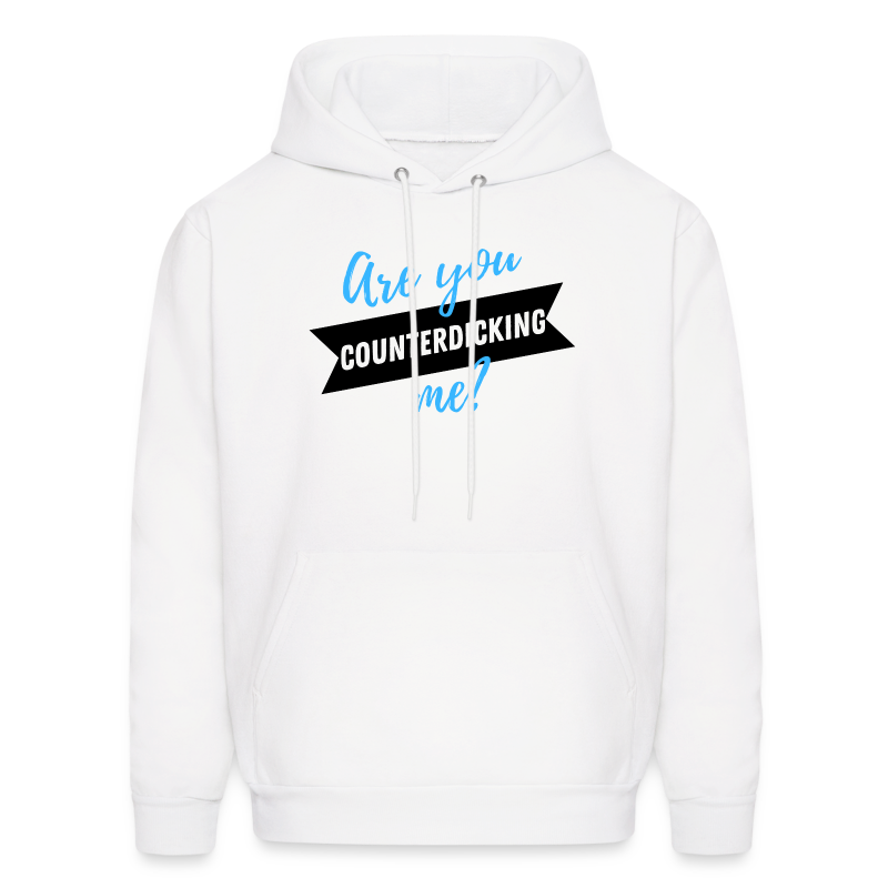 Are You CounterDICKING Me?! - Men's Hoodie