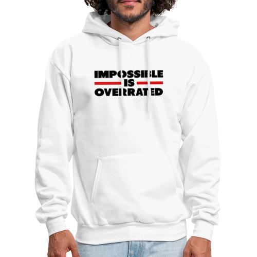 Impossible Is Overrated - Men's Hoodie