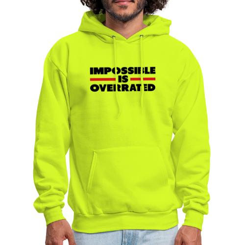 Impossible Is Overrated - Men's Hoodie
