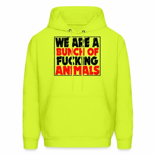 Cooler We Are A Bunch Of Fucking Animals Saying - Men's Hoodie