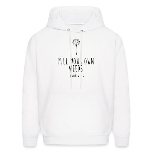 Pull Your Own Weeds - Men's Hoodie