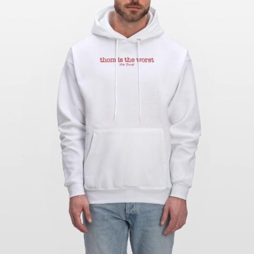 Thom is the Worst - Men's Hoodie