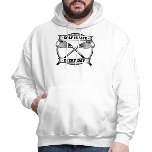 Golf Is Life Every Day - Golf Dad Gift Tee - Men's Hoodie