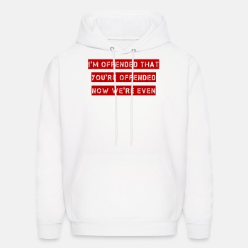 I'm offended that you're offended - Hoodie for men