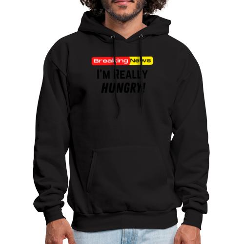 Breaking News I'm Really Hungry Funny Food Lovers - Men's Hoodie