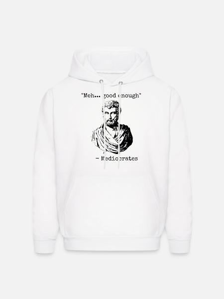 Mediocrates Meh Good Enough - Men's Hoodie - white
