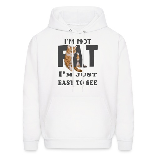 I m Not Fat I m Just Easy To See - Men's Hoodie