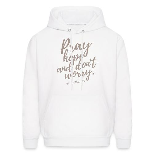 Pray Hope and Don't Worry - Men's Hoodie