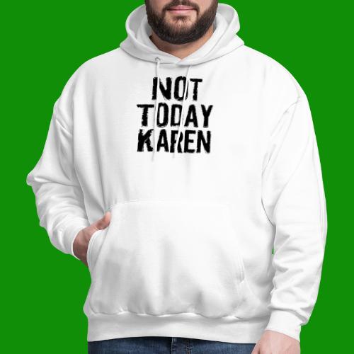 Not Today Karen - Men's Hoodie