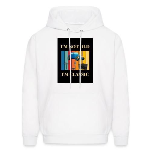 Ham - I'm Not Old, I'm Classic - Men's Hoodie