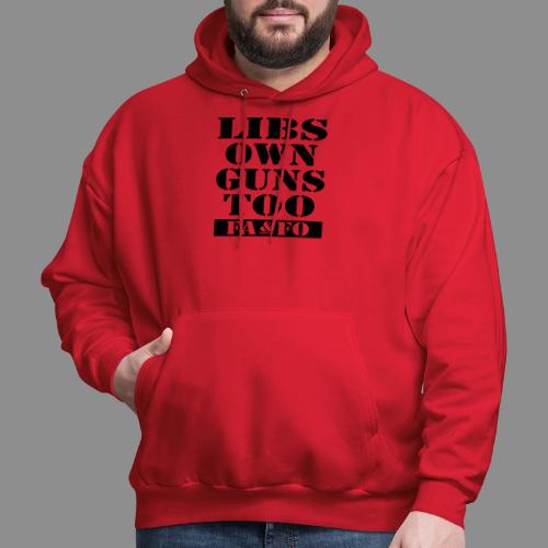 Libs Own Guns Too FAAFO - Men's Hoodie