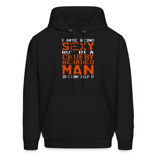 Mens I Hate Being Sexy But Im A Chubby Bearded Man - Men's Hoodie
