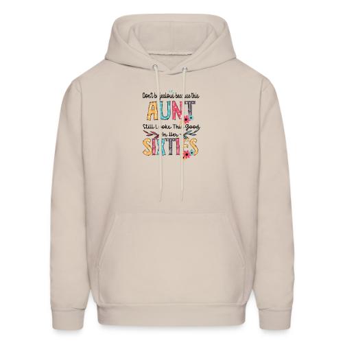 Don't Be Jealous Because This Aunt Still Looks - Men's Hoodie