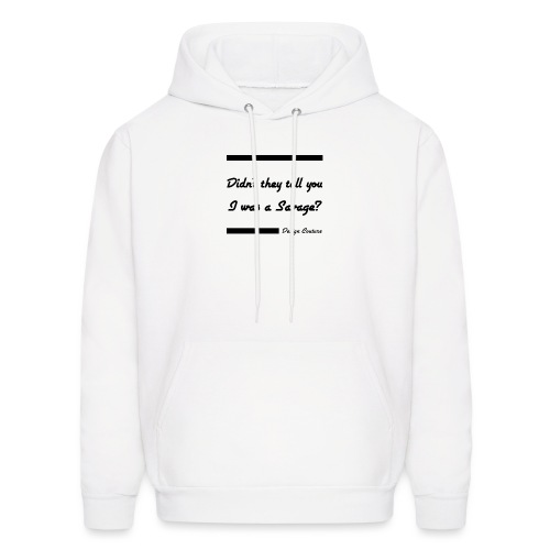 DIDN T THEY TELL YOU I WAS A SAVAGE BLACK - Men's Hoodie
